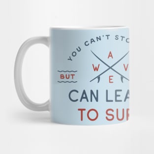 You can t stop the wave Mug